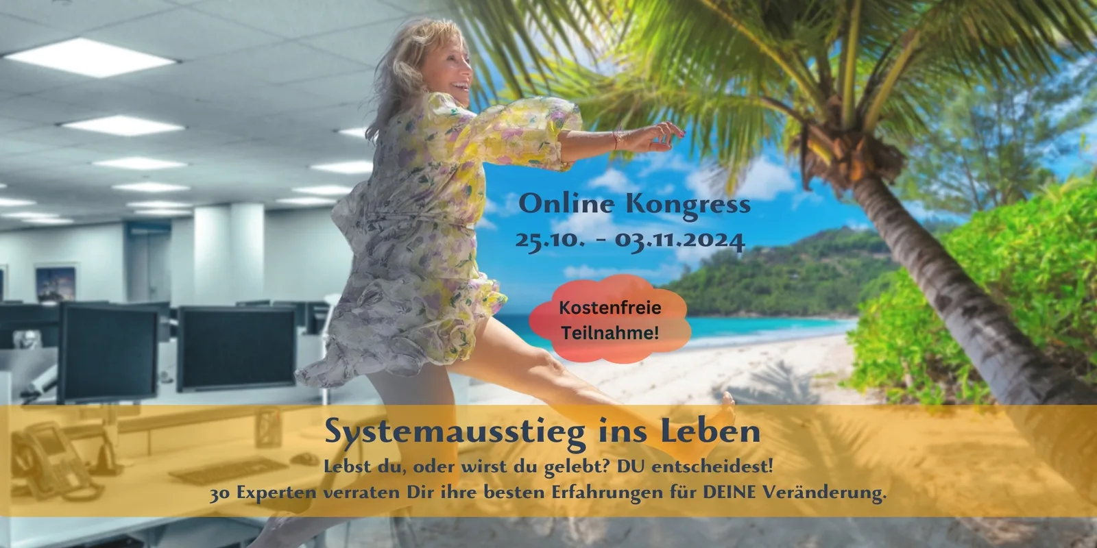 „Systemausstieg – Raus aus dem Alltagstrott, rein in DEIN erfülltes, spannendes Leben!“Systemausstieg ins Leben! – Kongressmotiv